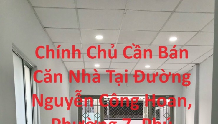 Chính Chủ Cần Bán Căn Nhà Tại Đường Nguyễn Công Hoan, Phường 7, Phú Nhuận, Hồ Chí Minh